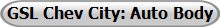 GSL Chev City: Auto Body