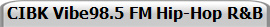CIBK Vibe98.5 FM Hip-Hop R&B 